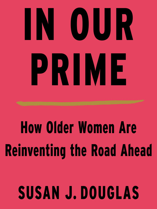 Title details for In Our Prime by Susan J. Douglas - Available